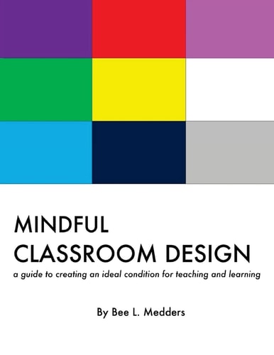 Mindful Classroom Design A Guide to Creating an Ideal Condition for Teaching and Learning