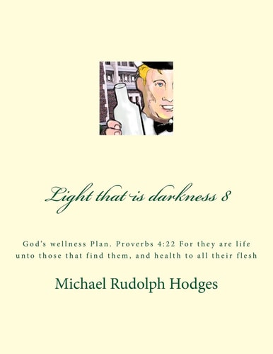 Light That Is Darkness 8 God's Wellness P;an