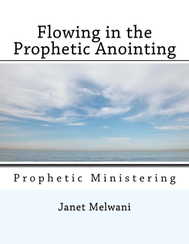 Flowing in the Prophetic Anointing Prophetic Ministering