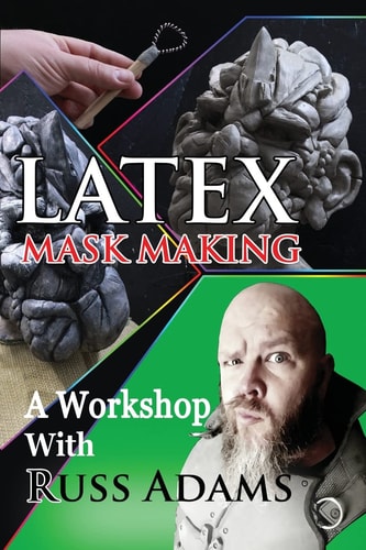 Latex Mask Making A Workshop with Russ Adams