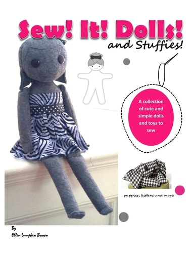 Sew! It! Dolls and Stuffies! D. I. Y. Dolls and Toys for the 'Me' Made Life