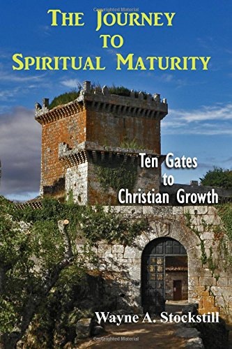 The Journey to Christian Maturity Ten Gates to Spiritual Growth