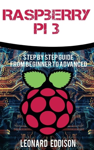 Raspberry Pi Step By Step Guide From Beginner To Advanced