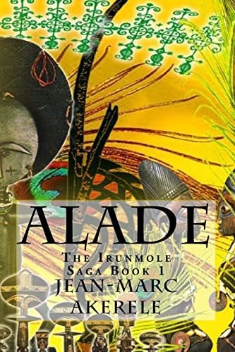 Alade Book 1 of the Irunmole Saga