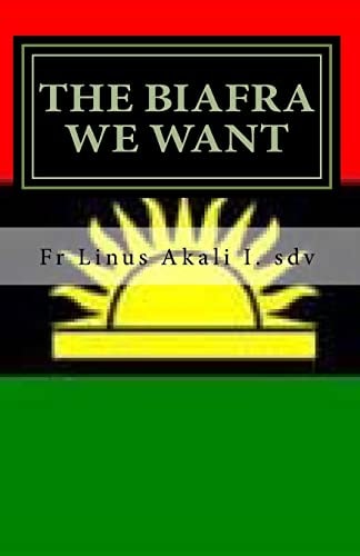 The Biafra We Want Hope of the Future for the Suffering African Masses