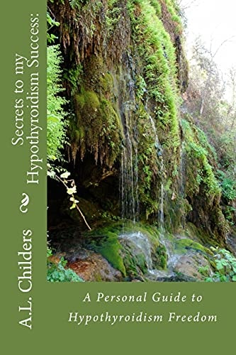 Secrets to My Hypothyroidism Success: A Personal Guide to Hypothyroidism Freedom