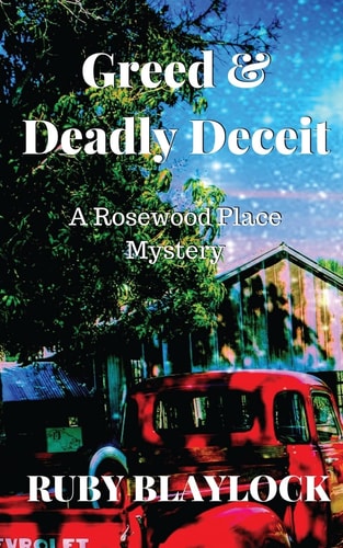 Greed and Deadly Deceit A Rosewood Place Mystery