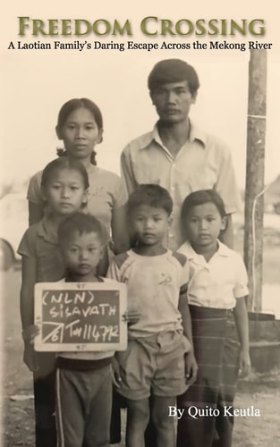 Freedom Crossing A Laotian Family's Daring Escape Across the Mekong River
