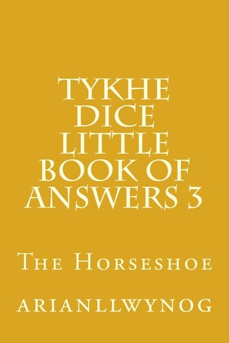 Tykhe Dice Little Book of Answers 3 The Horseshoe