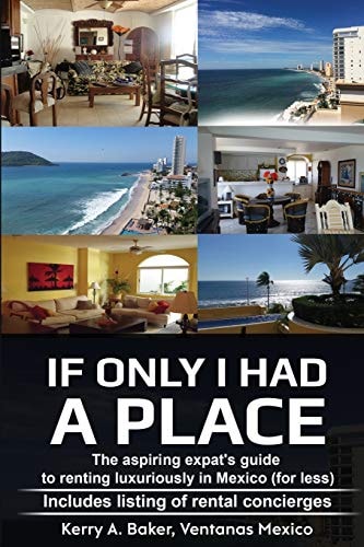 If Only I Had a Place The Aspiring Expat's Guide to How to Rent Luxuriously in Mexico