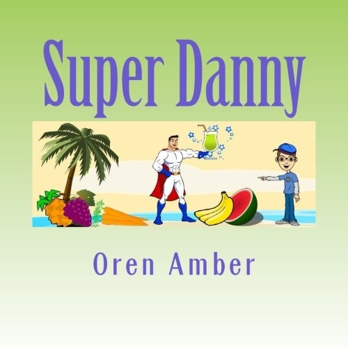 Super Danny Four Colorful and Educational Adventures in One Exciting Volume.