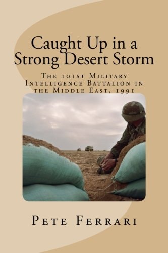 Caught Up in a Strong Desert Storm The 101st Military Intelligence Battalion in the Middle East, 1991