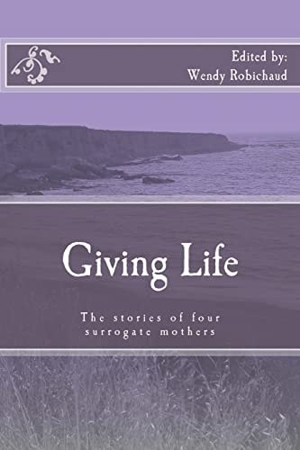 Giving Life The Stories of Four Surrogate Mothers