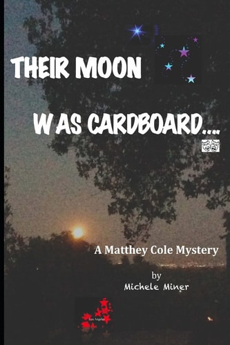 Their Moon Was Cardboard... . A Matthey Cole Mystery