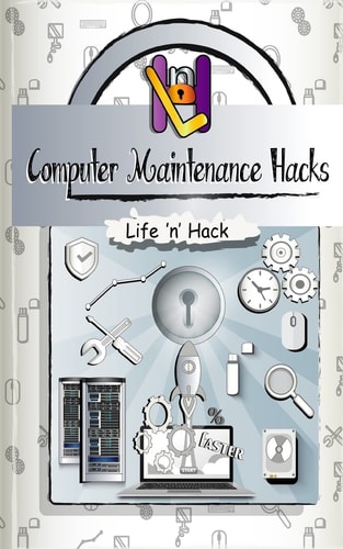 Computer Maintenance Hacks 15 Simple Practical Hacks to Optimize, Speed Up and Make Computer Faster