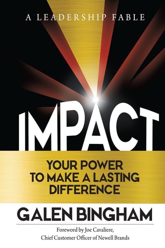 Impact A Leadership Fable: Your Power To Make A Lasting Difference