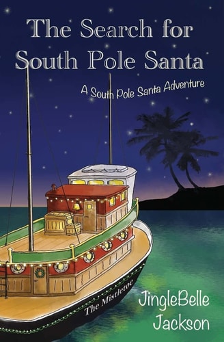 The Search for South Pole Santa A Christmas Adventure