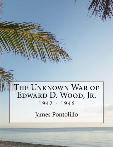 The Unknown War of Edward D. Wood, Jr. 1942 - 1946