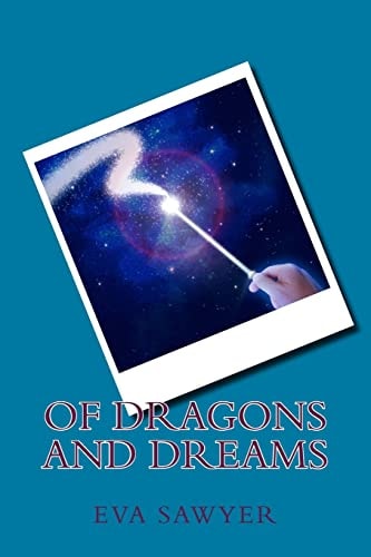 Of Dragons And Dreams A Collection of Poetry