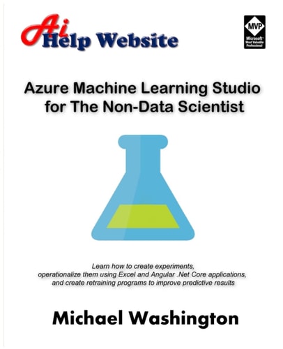 Azure Machine Learning Studio for The Non-Data Scientist Learn how to Create Experiments, Operationalize Them Using Excel and Angular .Net Core Applications, and Create Retraining Programs to Improve Predictive Results.