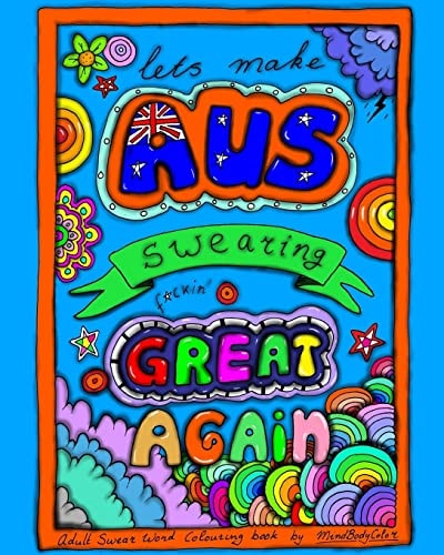 Make AUSTRALIAN Swearing Great Again Adult Swear Word Colouring Book