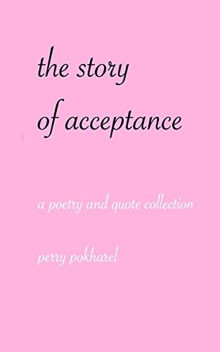 The Story of Acceptance A Poetry and Quote Collection
