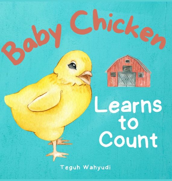 Baby Chicken Learns to Count: Farm Animal Themed Counting Book for Toddlers