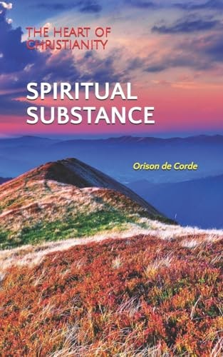 Spiritual Substance The Heart of Christianity