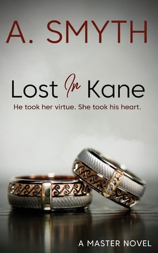Lost In Kane He Took Her Virtue. She Took His Heart.