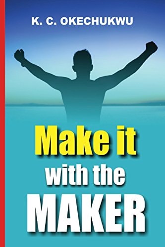 Make It with the Maker The Secret of Great Success