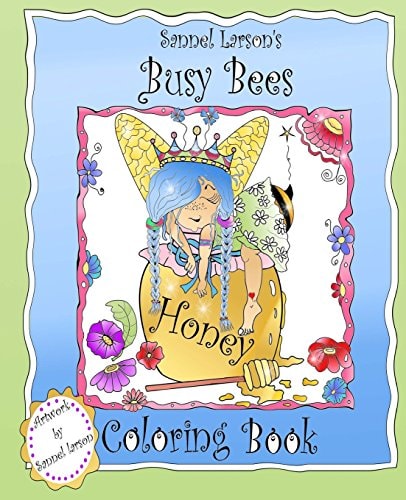 Busy Bees Coloring Book Sannel Larson's My Whimsical Bees