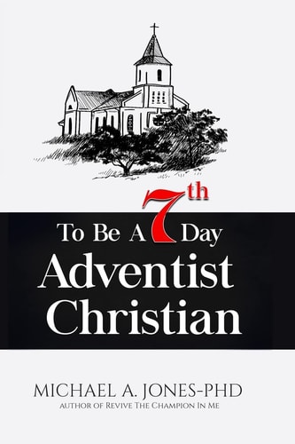 To Be a 7th Day Adventist Christian