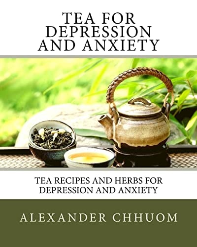 Tea for Depression and Anxiety Tea Recipes and Herbs for Depression and Anxiety