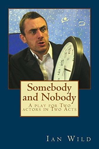 Somebody and Nobody A Play for Two Actors in Two Acts