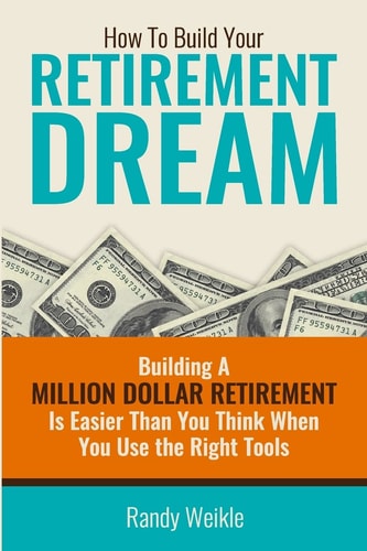 How to Build Your Retirement Dream (B/W Version) Building Your Retirement Dream Is Easier Than You Think When You Use the Right Tools