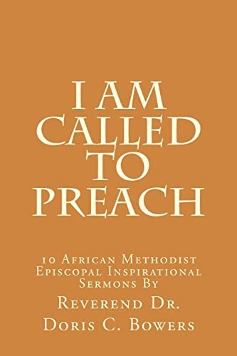 I Am Called to Preach 10 African Methodist Episcopal Inspirational Sermons