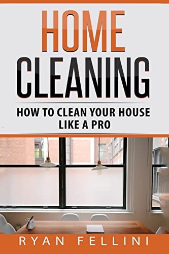 Home Cleaning How to Clean Your House Like a Pro