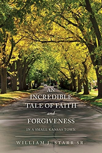 An Incredible Tale of Faith and Forgiveness In a Small Kansas Town