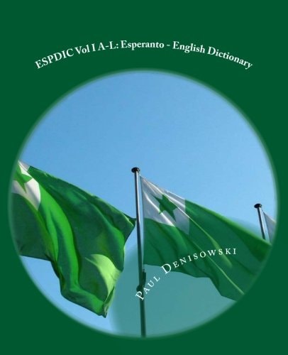 ESPDIC Vol I a-L: Esperanto - English Dictionary 63,380 Entries