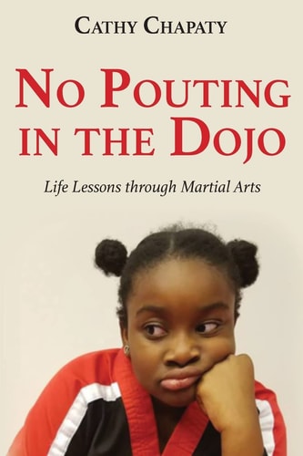 No Pouting in the Dojo Life Lessons Through Martial Arts