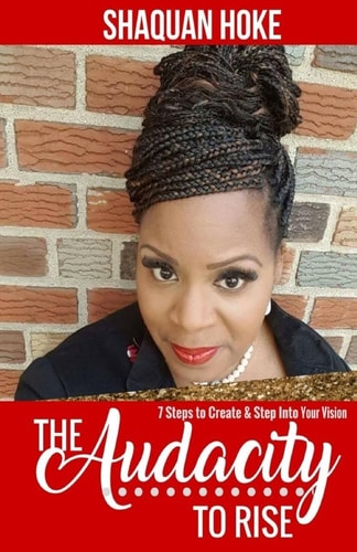 The Audacity to Rise 7 Steps to Create and Step Into Your Vision