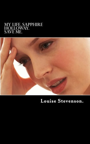 My Life, Sapphire Holloway. Save Me.
