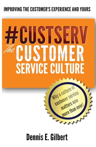 #CustServ The Customer Service Culture Improving the Customer's Experience and Yours