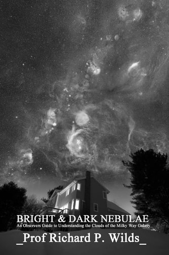 Bright & Dark Nebulae An Observers Guide to the Clouds of the Milky Way Galaxy