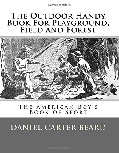 The Outdoor Handy Book For Playground, Field and Forest The American Boy's Book of Sport