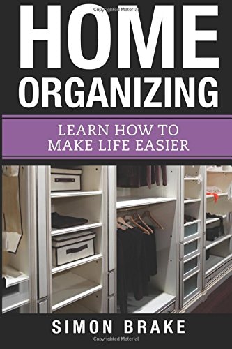 Home Organizing Learn How to To Make Life Easier