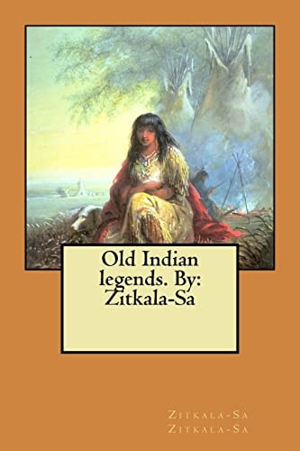 Old Indian Legends. By Zitkala-Sa