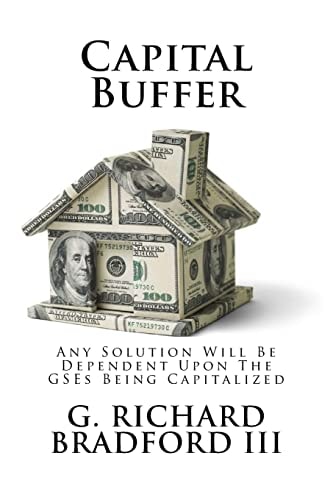 Capital Buffer Any Solution Will Be Dependent Upon The GSEs Being Capitalized