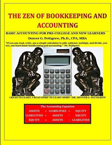 The Zen of Bookkeeping and Accounting Basic Accounting for Pre-College and New Learners