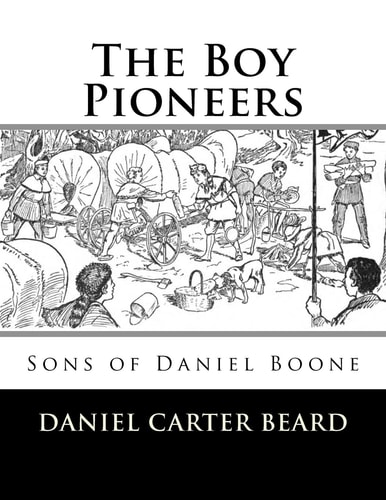 The Boy Pioneers Sons of Daniel Boone